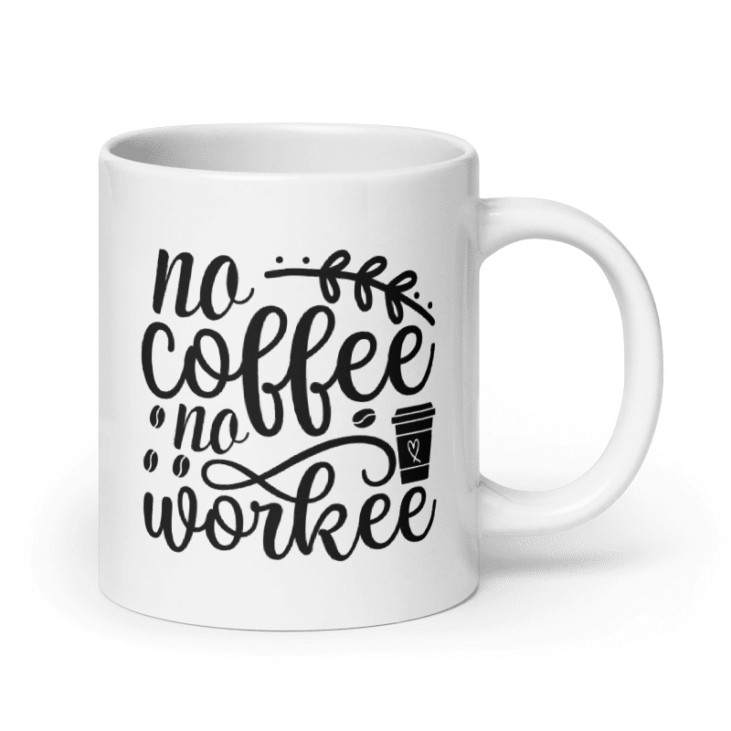 No Coffee, No Workee | White Glossy Mug - Essential Fuel Ceramic Coffee Cup
