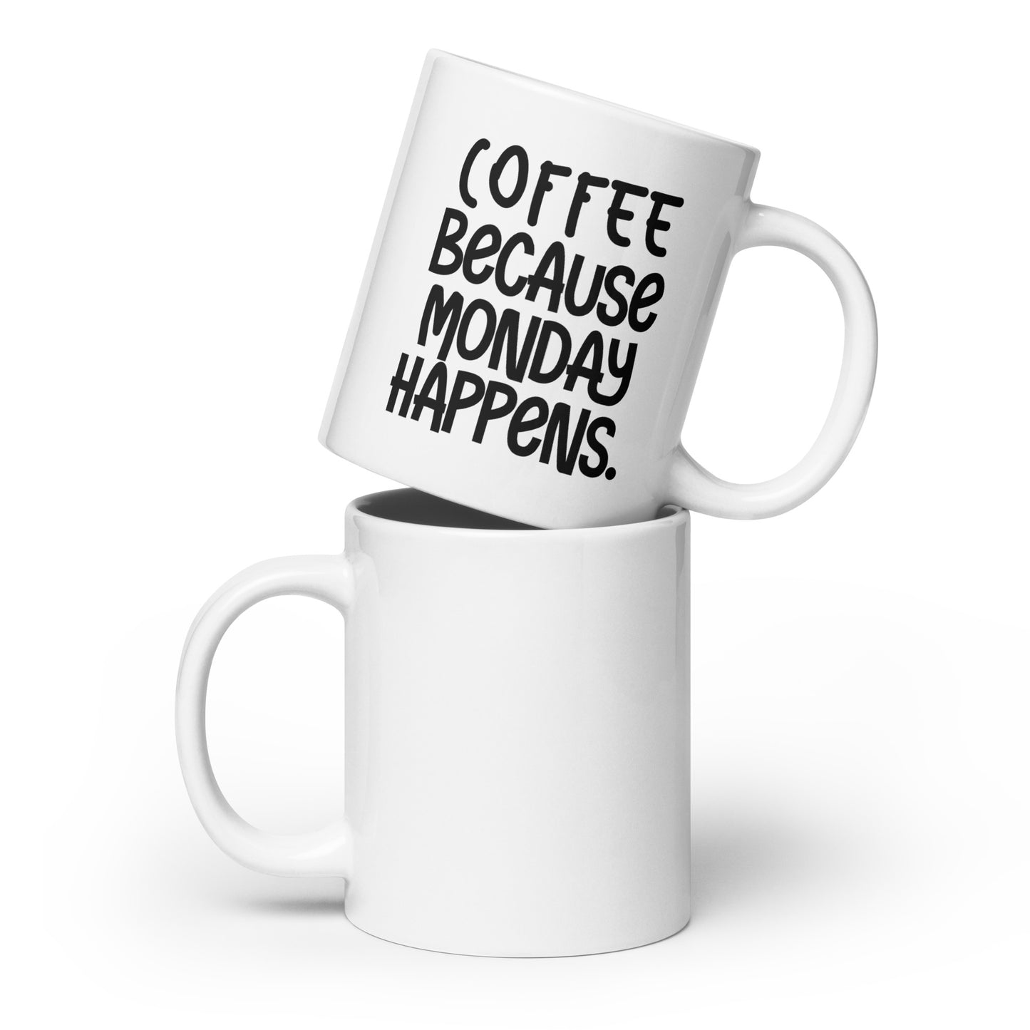 Coffee Because Monday Happens | White Glossy Mug - Monday Motivation Ceramic Coffee Cup