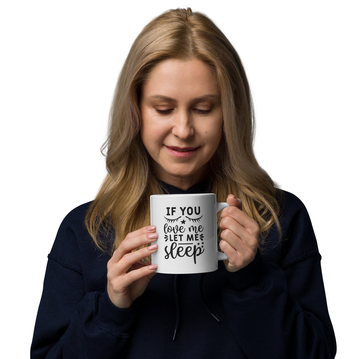 If You Love Me, Let Me Sleep |  White Glossy Mug - Humorous Ceramic Coffee Cup Gift for Moms