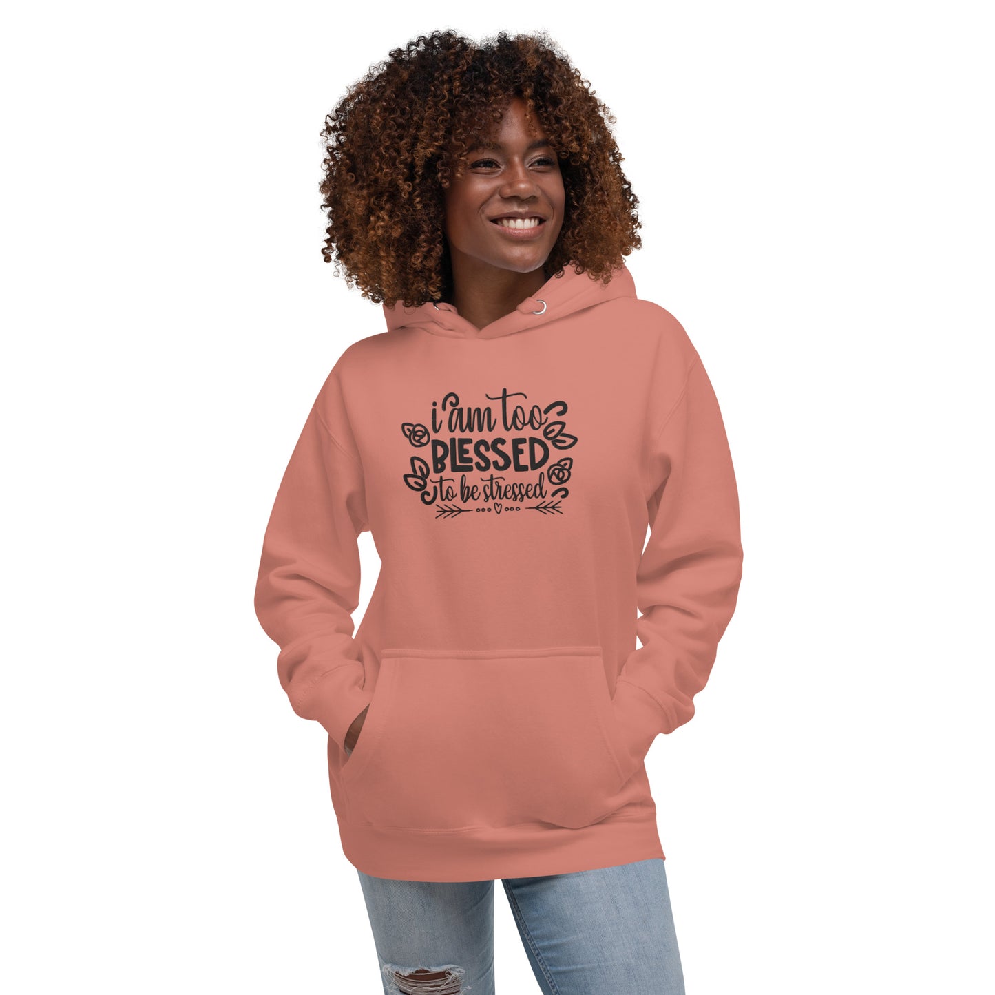 I Am Too Blessed To Be Stressed Unisex Hoodie Sweatshirt Fall Winter Clothing Apparel Embroidered