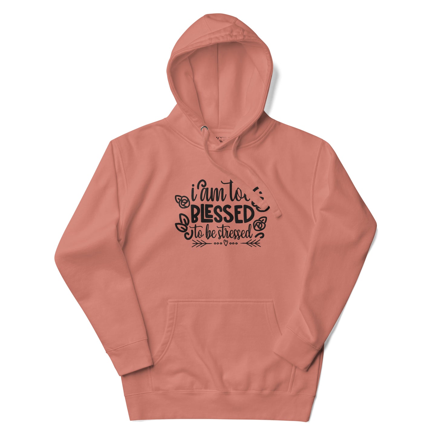 I Am Too Blessed To Be Stressed Unisex Hoodie Sweatshirt Fall Winter Clothing Apparel Embroidered